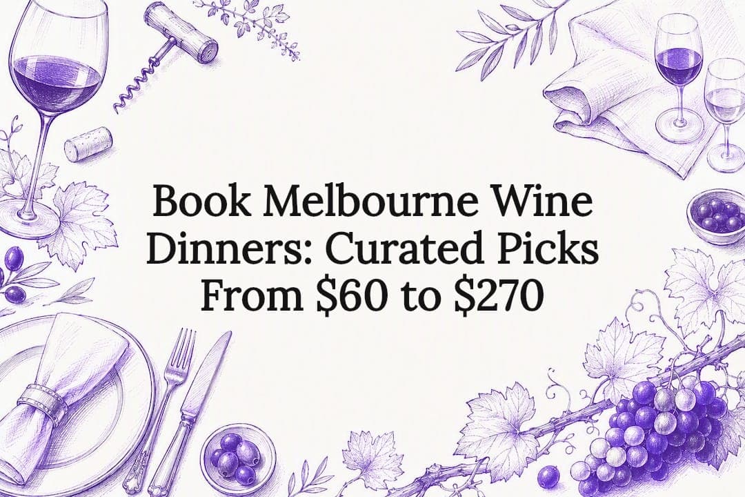 Book Melbourne Wine Dinners: Curated Picks From $60 to $270