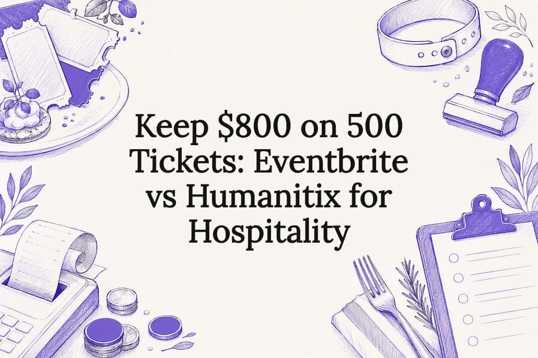 Keep $800 on 500 Tickets: Eventbrite vs Humanitix for Hospitality